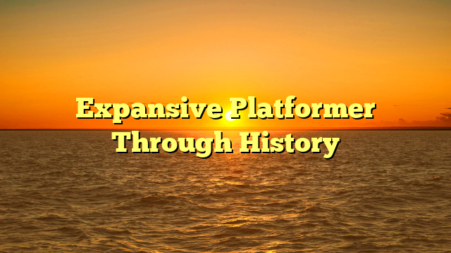 Expansive Platformer Through History