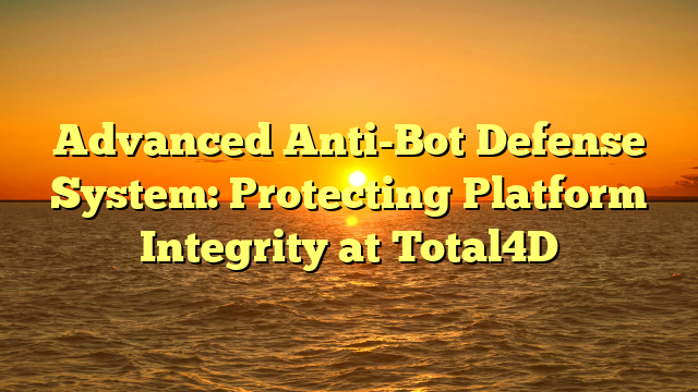 Advanced Anti-Bot Defense System: Protecting Platform Integrity at Total4D